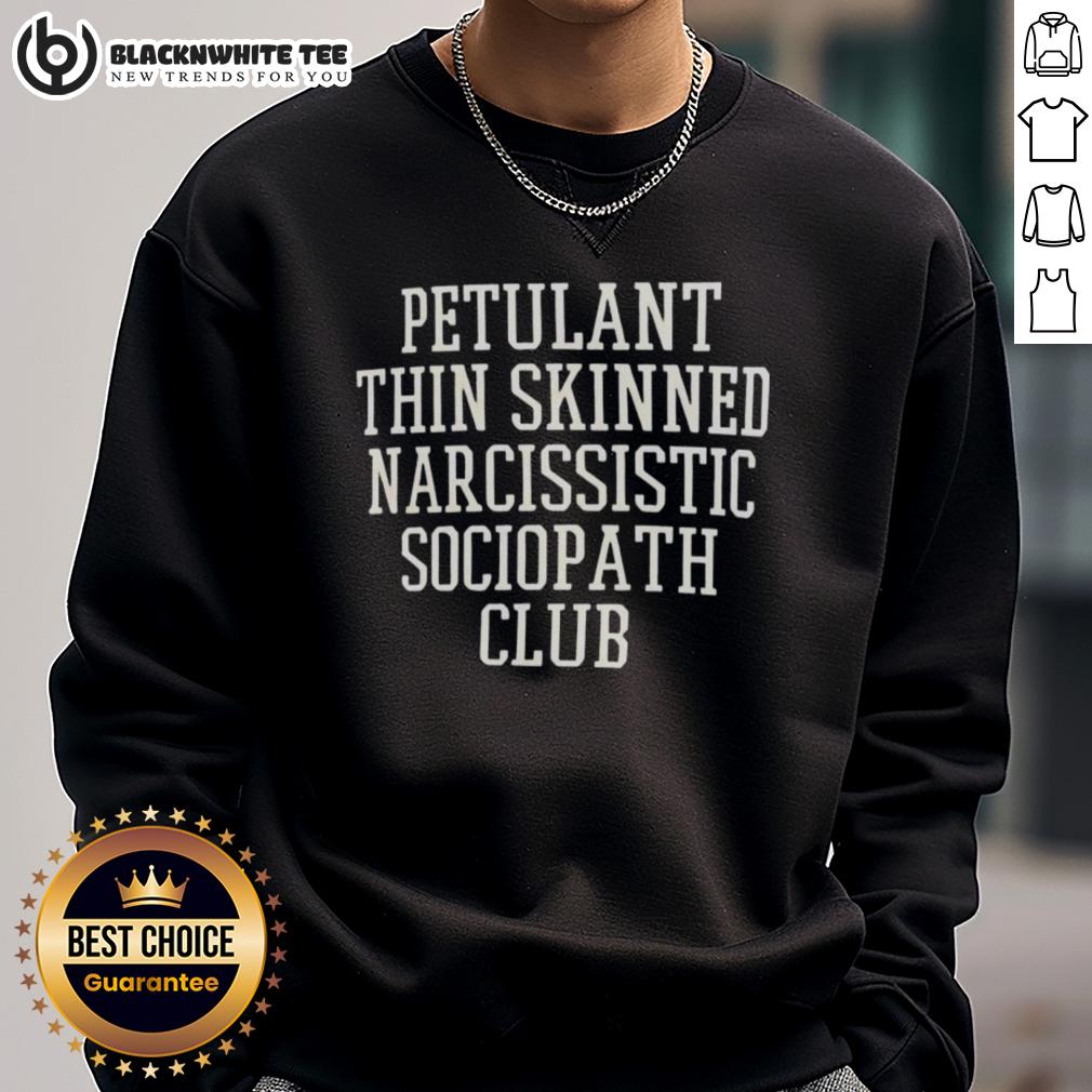 Official Petulant Thin Skinned Narcissistic Sociopath Club T-Shirt - Image 5