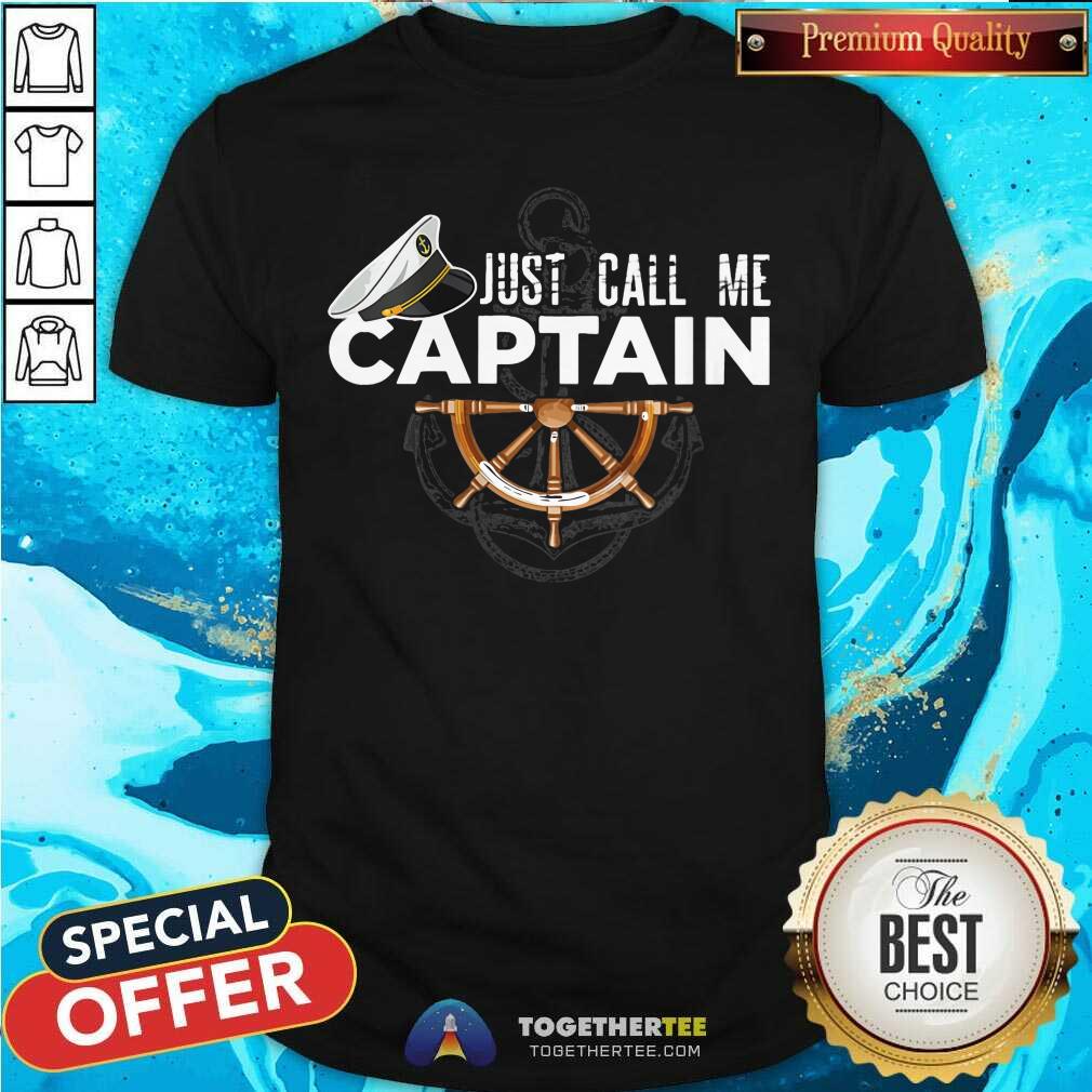Just Call Me Captain Shirt