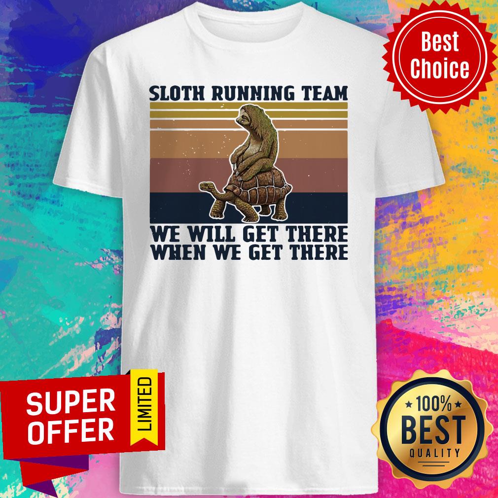 Premium Sloth Riding Turtle Running Team We Get There When We Get There Vintage Shirt
