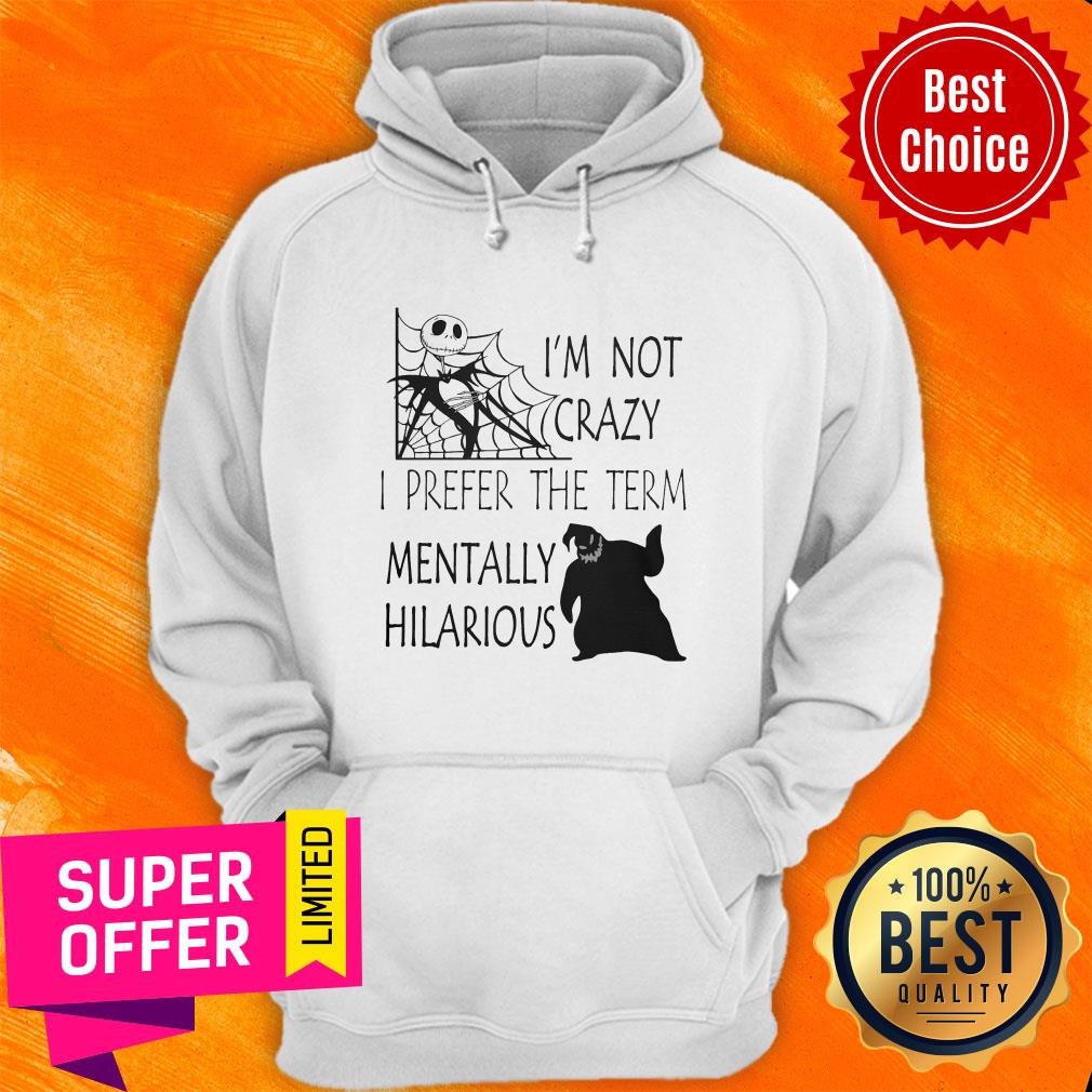 Nice I'm Not Crazy I Prefer The Term Mentally Hilarious Shirt - Image 3