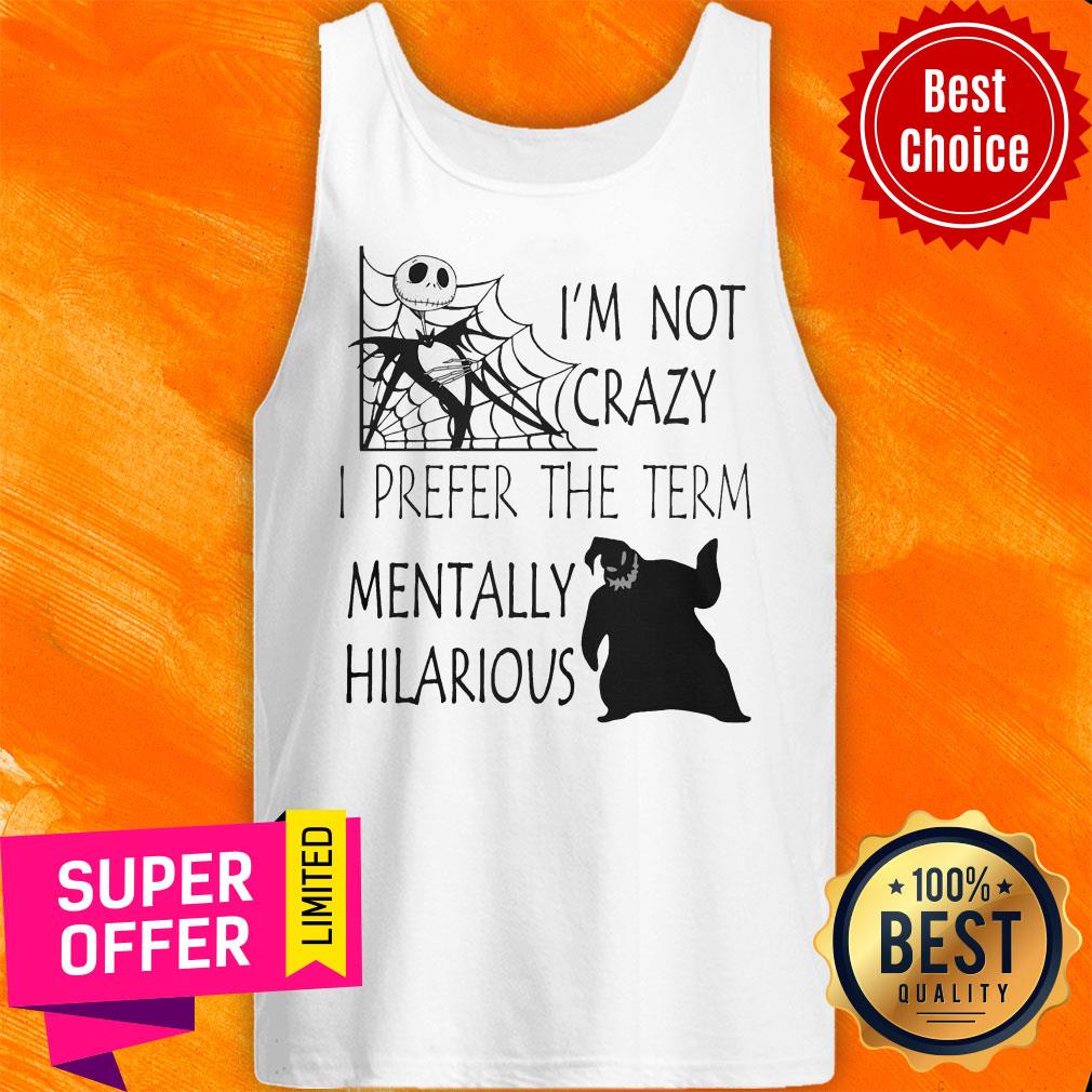 Nice I'm Not Crazy I Prefer The Term Mentally Hilarious Shirt - Image 5