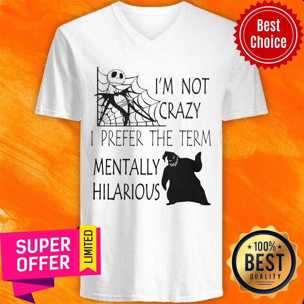 Nice I'm Not Crazy I Prefer The Term Mentally Hilarious Shirt - Image 4