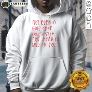 Alternative view of Pretty Not Even A Guillotine Could Stop The Head I'D Give To You Shirt