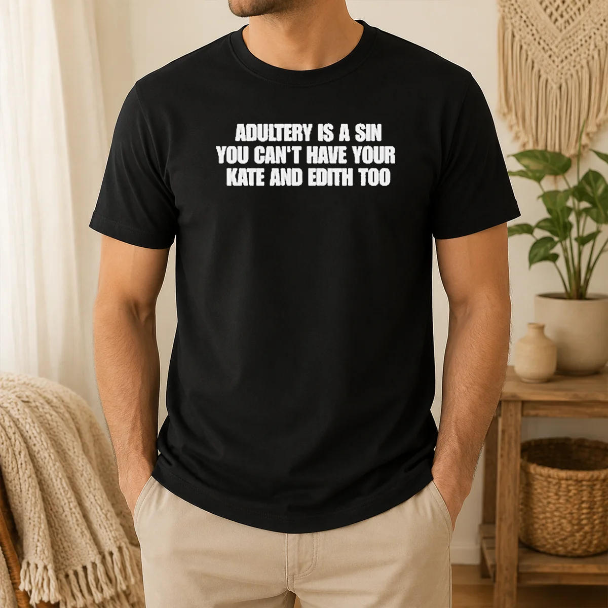 Hot Adultery Is A Sin You Cant Have Your Kate And Edith Too Shirt