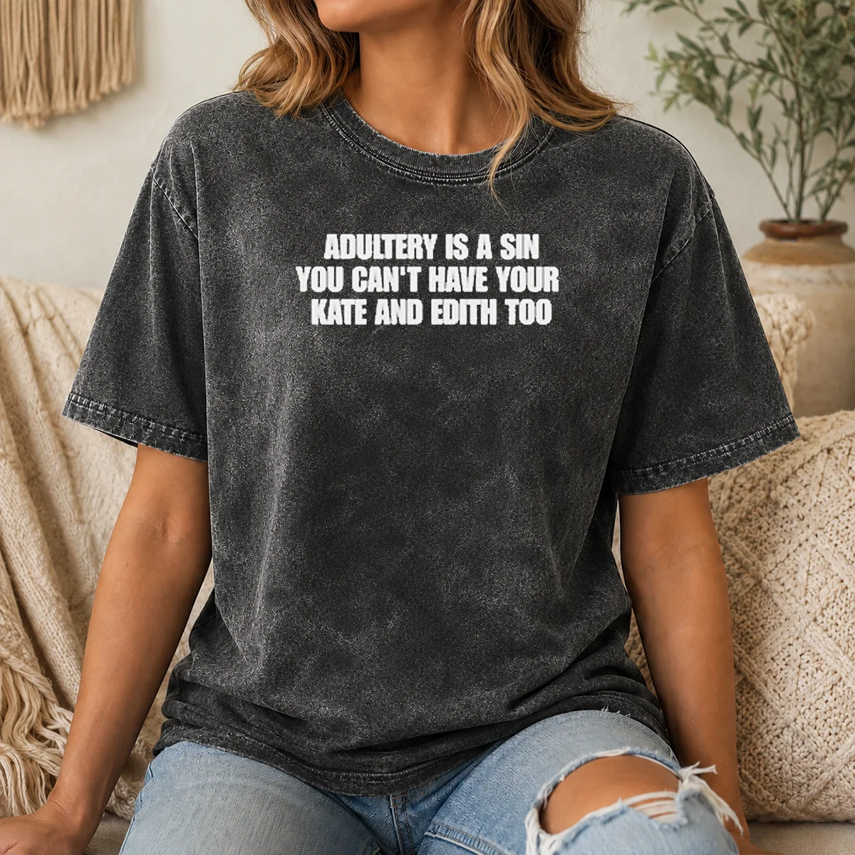 Hot Adultery Is A Sin You Cant Have Your Kate And Edith Too Shirt - Image 8