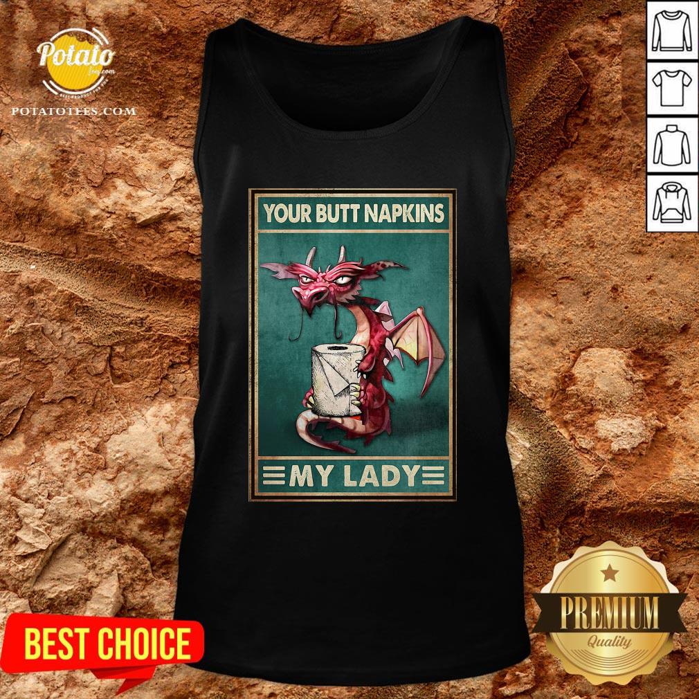 Top Dragon Your Butt Napkins My Lady Poster Shirt - Image 3