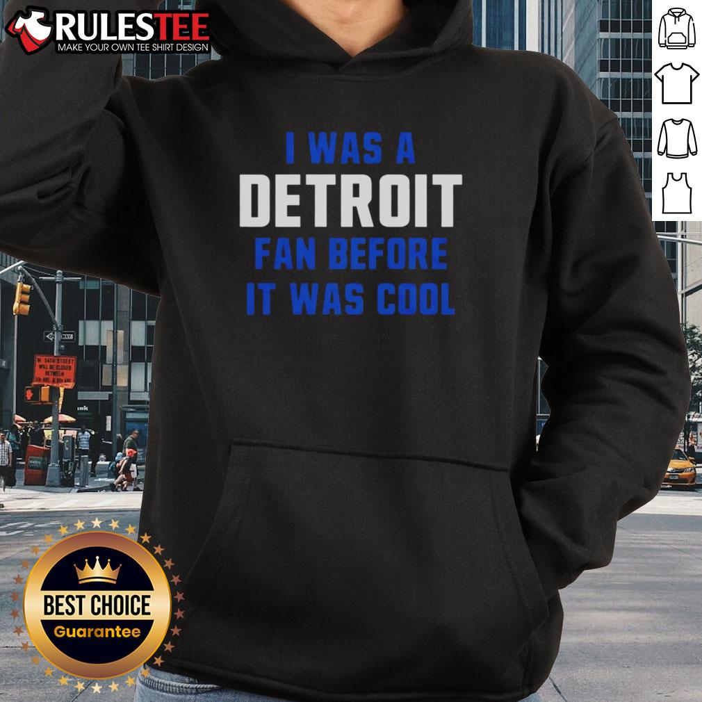 Good Detroit Lions Football I Was A Detroit Fan Before It Was Cool T-Shirt - Image 2