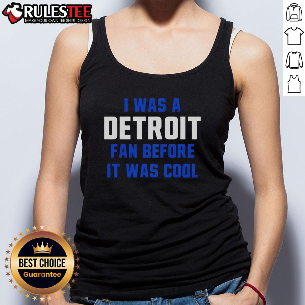 Good Detroit Lions Football I Was A Detroit Fan Before It Was Cool T-Shirt - Image 4