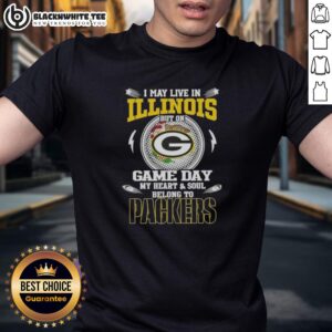 Awesome I May Live In Illinois But On Game Day My Heart And Soul Belongs To Green Bay Packers T-Shirt