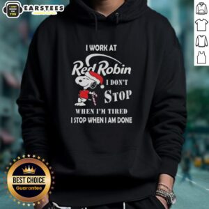 Alternative view of Funny Snoopy I Work At Red Robin I Don't Stop When I'm Tired I Stop When I Am Done Christmas T-Shirt