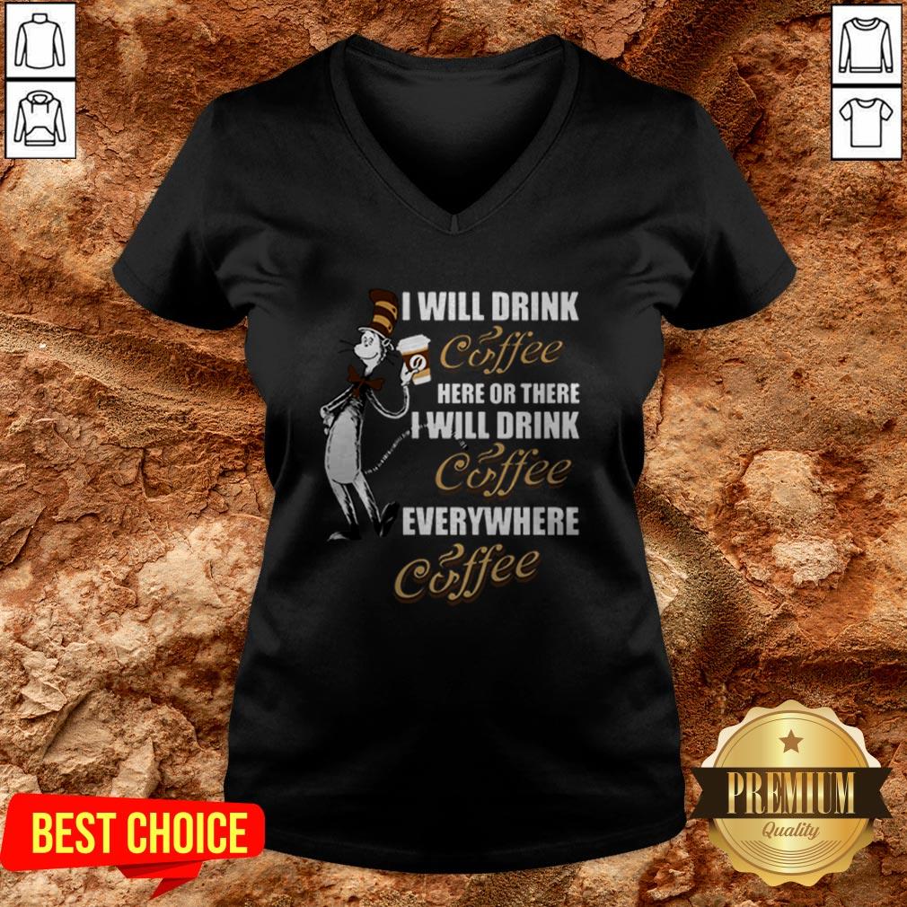 I Will Drink Coffee Here Or There I Will Drink Coffee Everywhere Shirt - Image 2