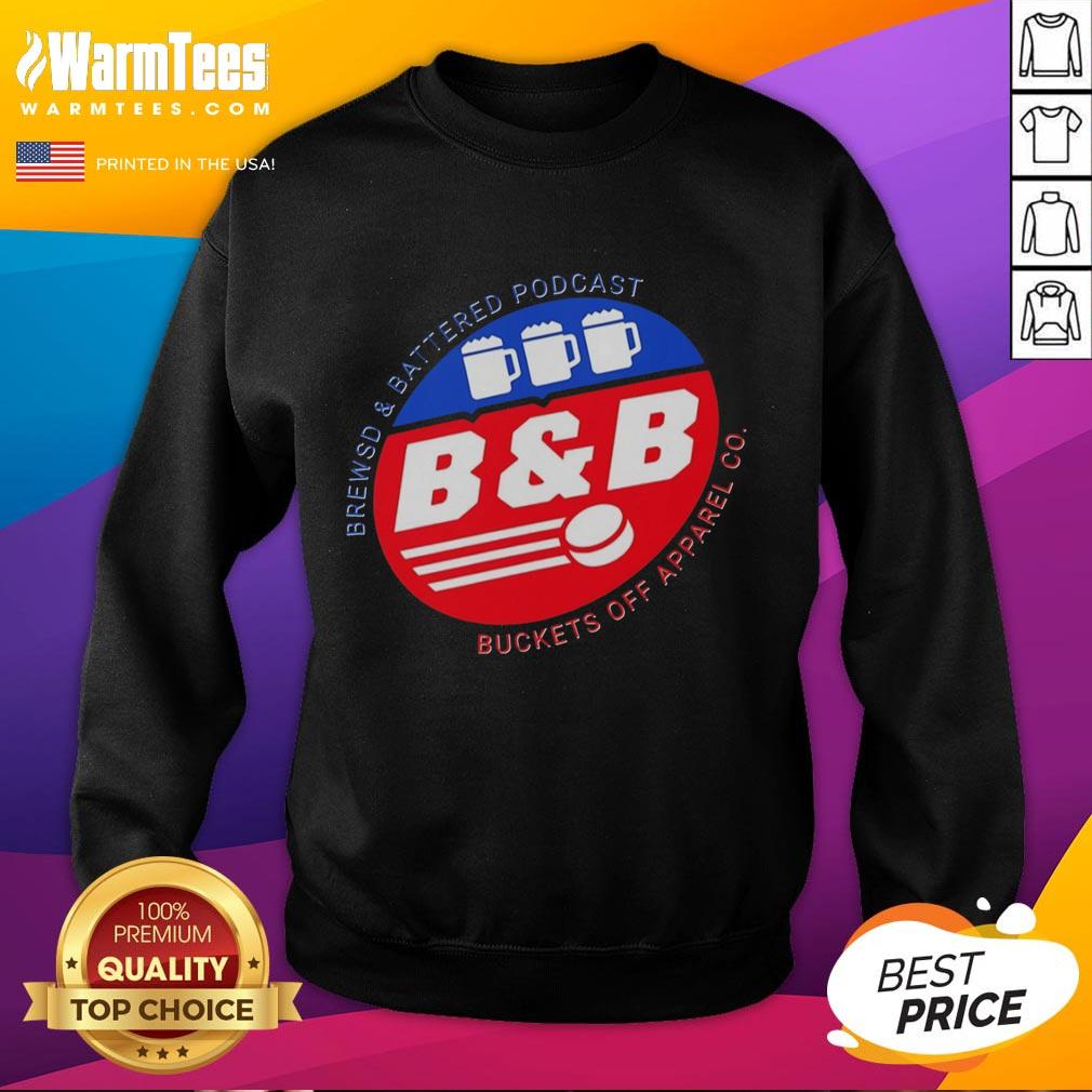 Awesome Brewsd And Battered Podcast Buckets Off Apparel Co T-Shirt - Image 5