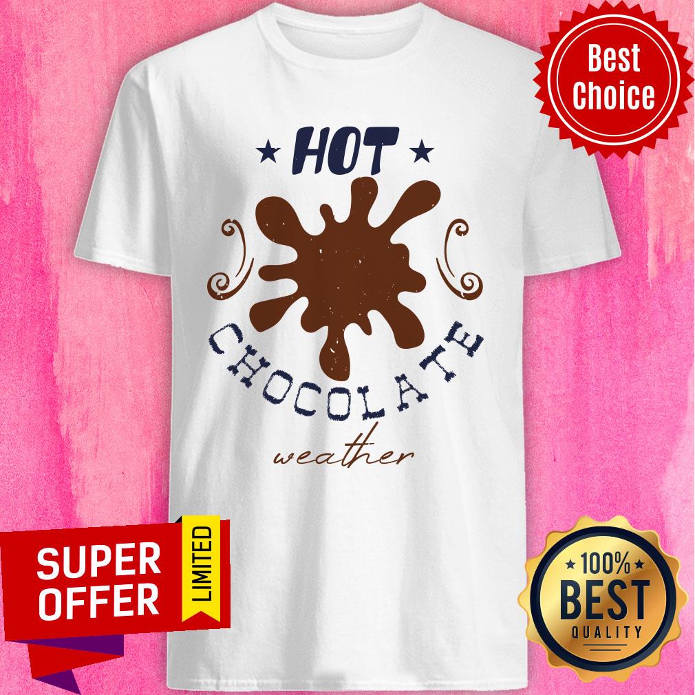 Hot Chocolate Weather Christmas Shirt