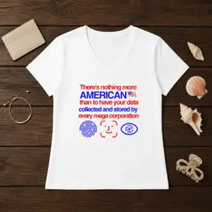Alternative view of Pretty There Is Nothing More American Than To Have Your Data Collected And Stored By Every Mega Corporation Shirt