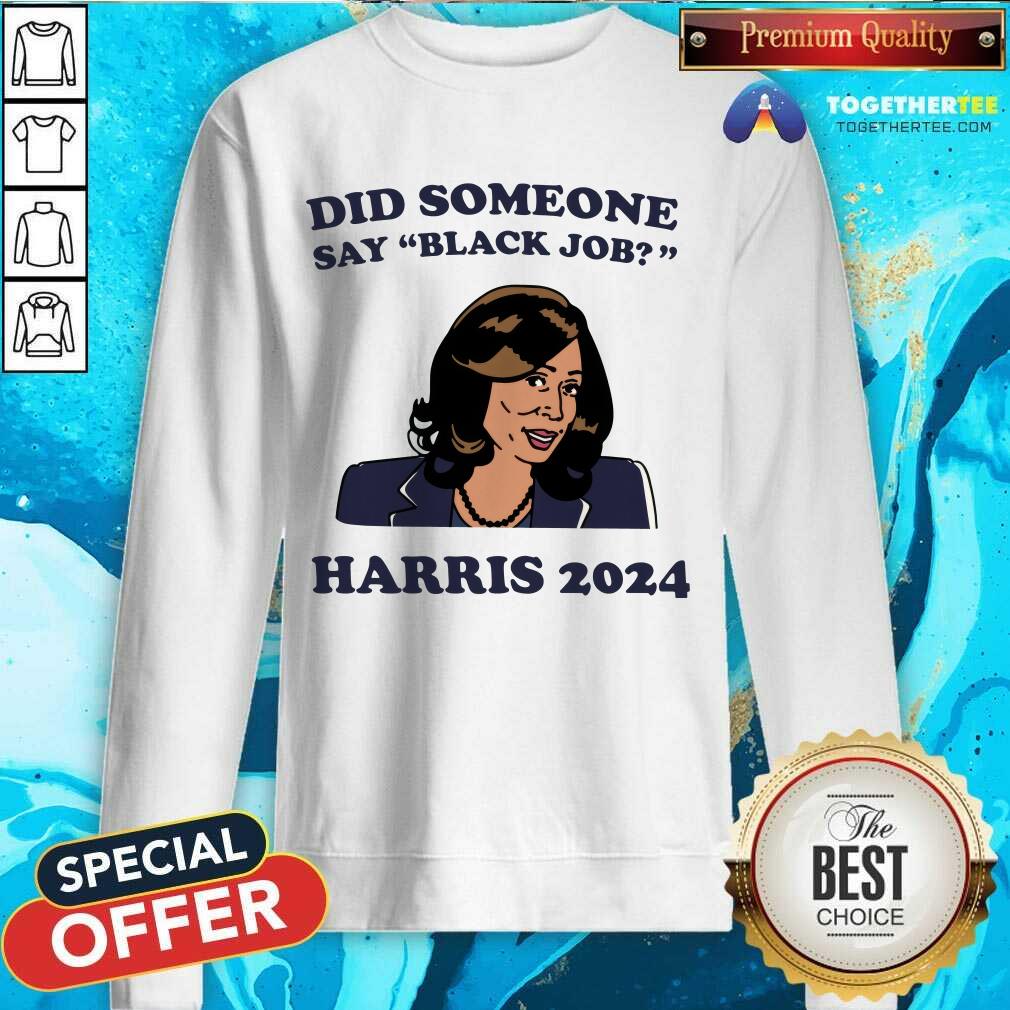 Premium Did Someone Say Black Job Kamala Harris 2024 T-Shirt - Image 5