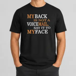 Awesome My Back Is Not A Voicemail Say It To My Face Shirt