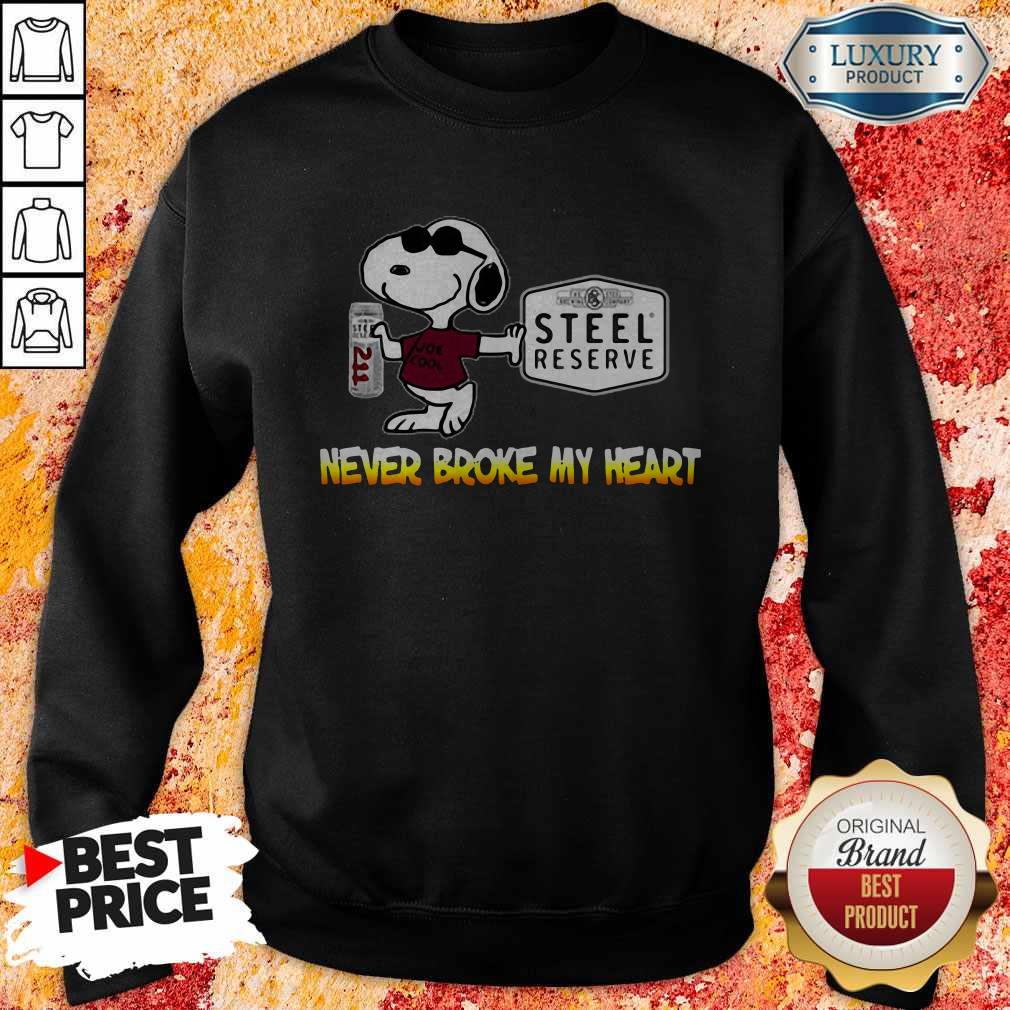 Nice Snoopy Steel Reserve Never Broke My Heart Shirt - Image 5