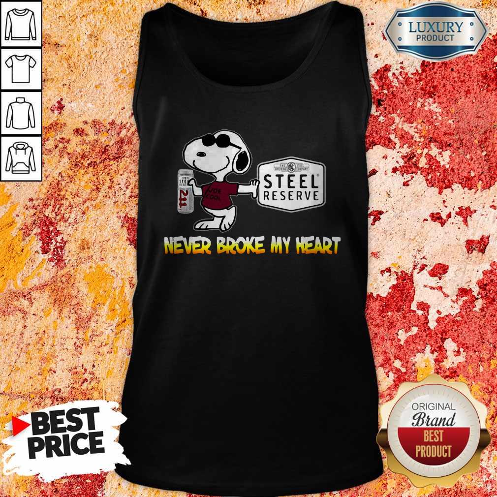 Nice Snoopy Steel Reserve Never Broke My Heart Shirt - Image 4