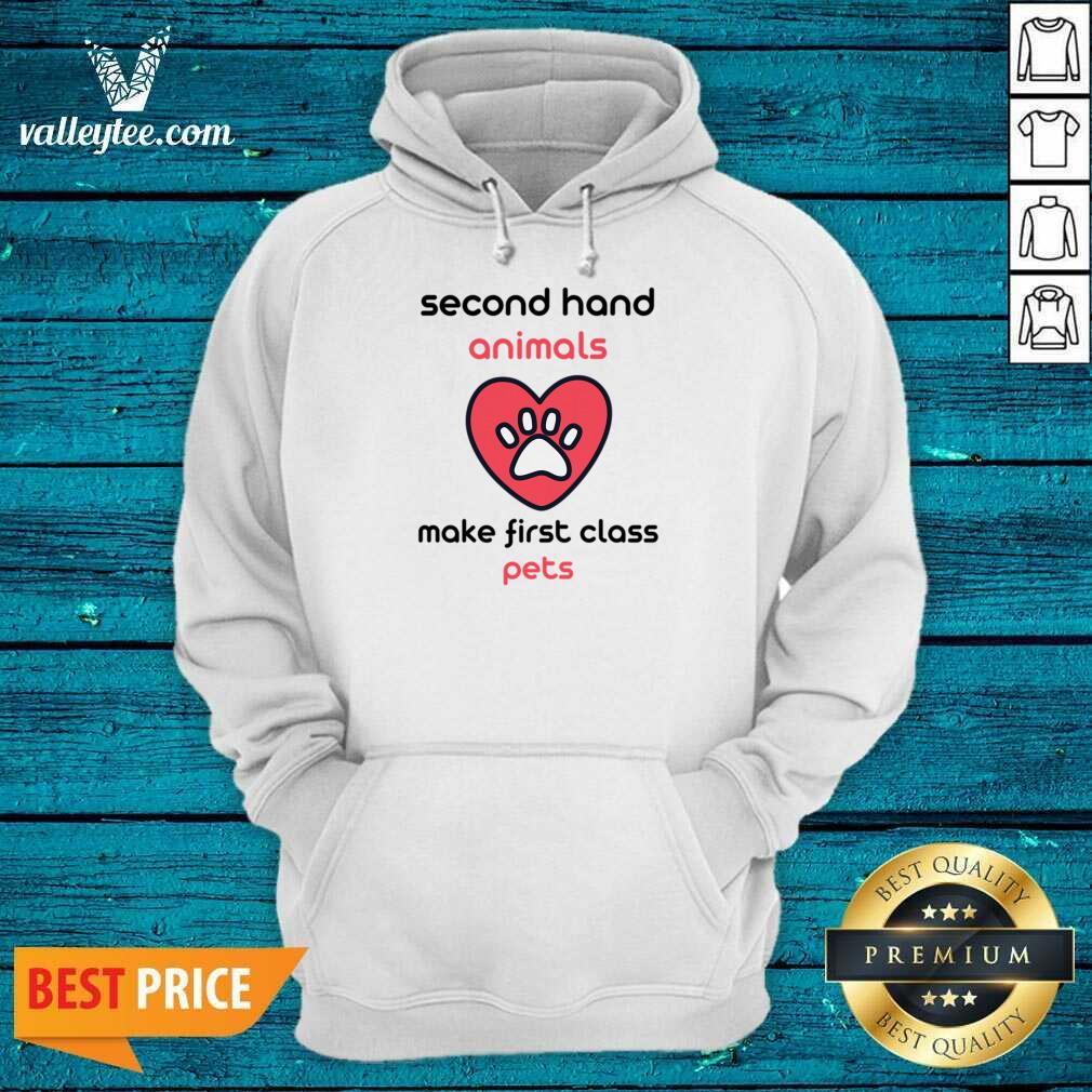 Second Hand Animals Make First Class Pets Shirt - Image 4