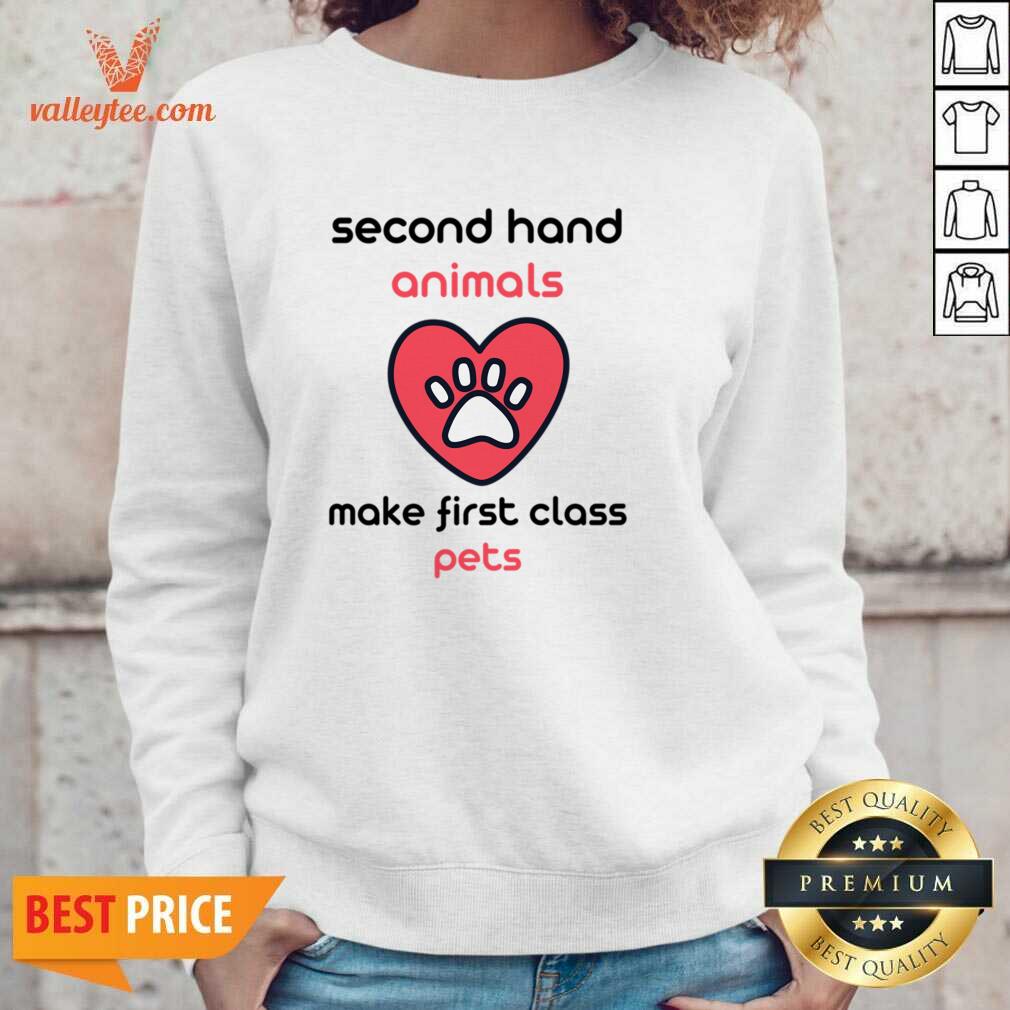 Second Hand Animals Make First Class Pets Shirt - Image 3