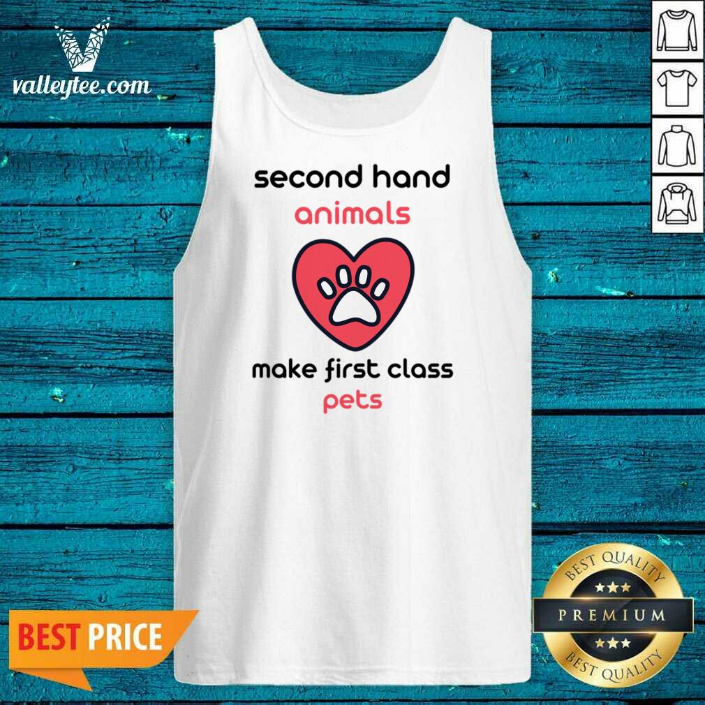 Second Hand Animals Make First Class Pets Shirt - Image 2