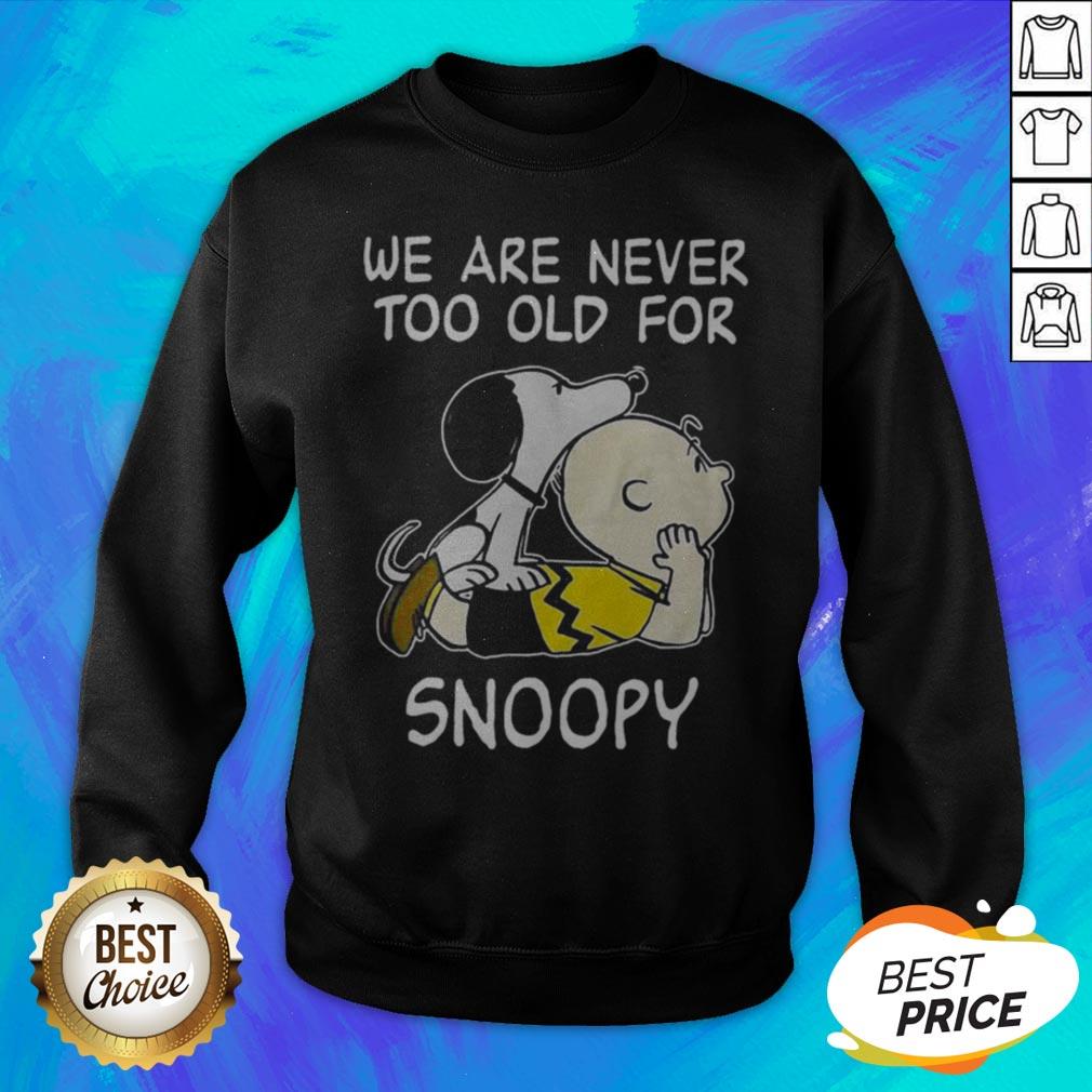 Top We Are Never Too Old For Snoopy Shirt - Image 2