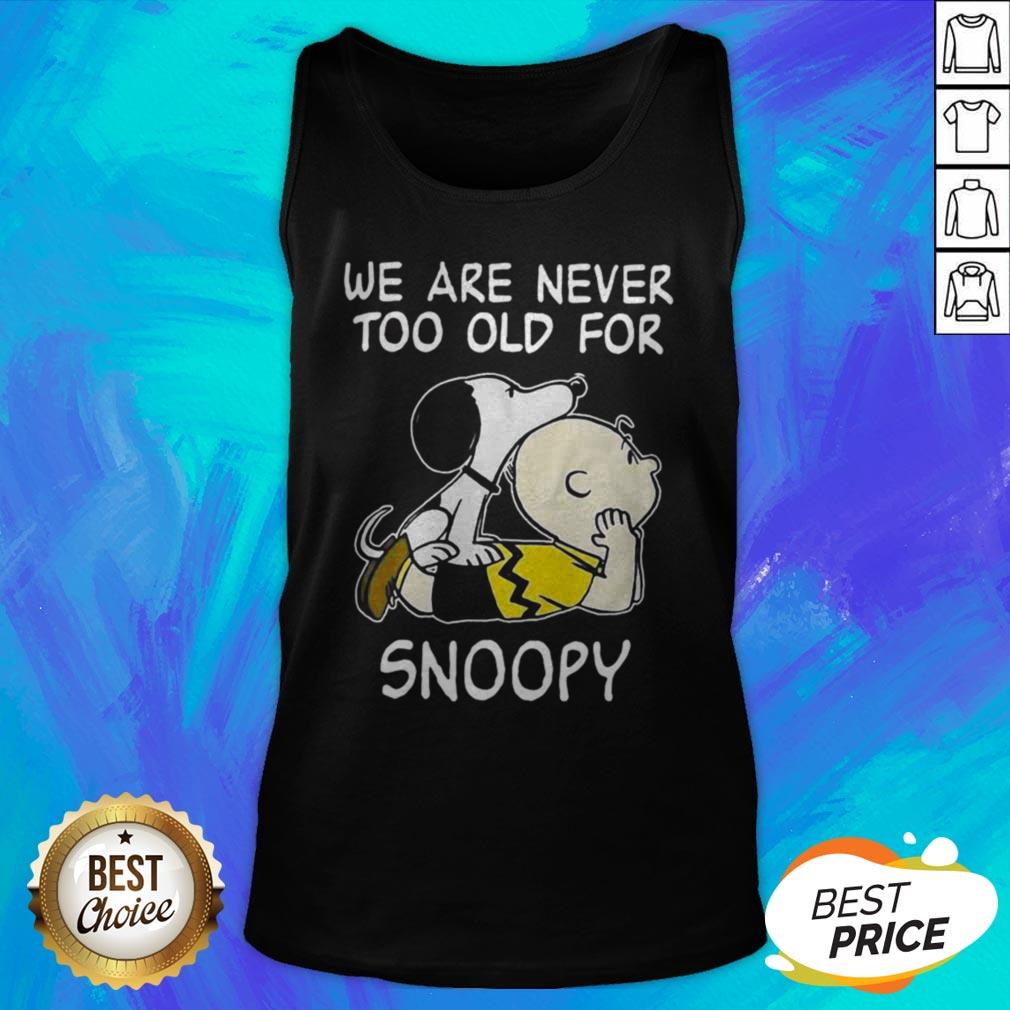 Top We Are Never Too Old For Snoopy Shirt - Image 5