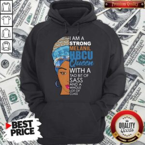 Alternative view of Awesome I Am A Strong Melanil Hbcu Queen With A Tad Bit Of Sass And A Whole Lot Of Class Shirt