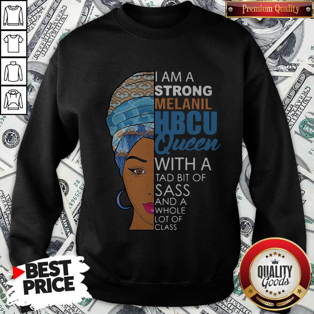 Awesome I Am A Strong Melanil Hbcu Queen With A Tad Bit Of Sass And A Whole Lot Of Class Shirt - Image 5