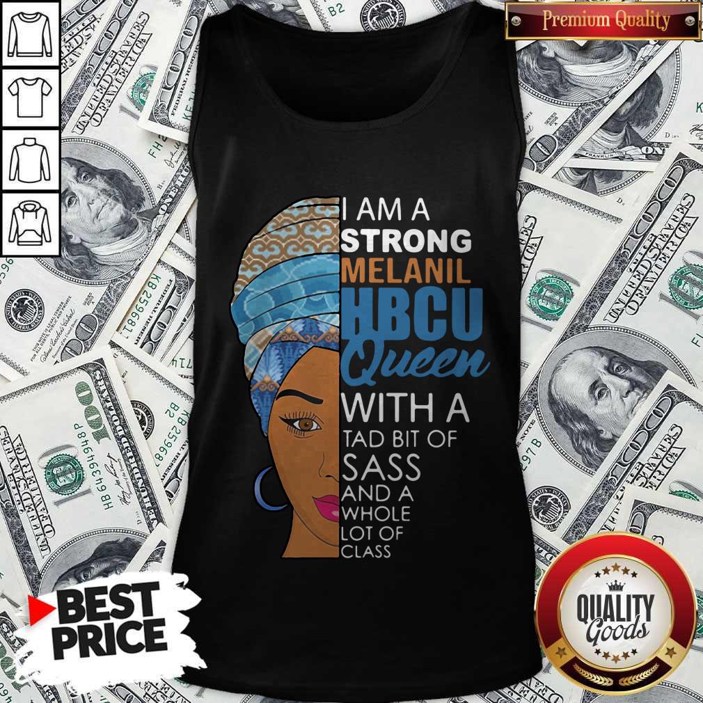 Awesome I Am A Strong Melanil Hbcu Queen With A Tad Bit Of Sass And A Whole Lot Of Class Shirt - Image 4