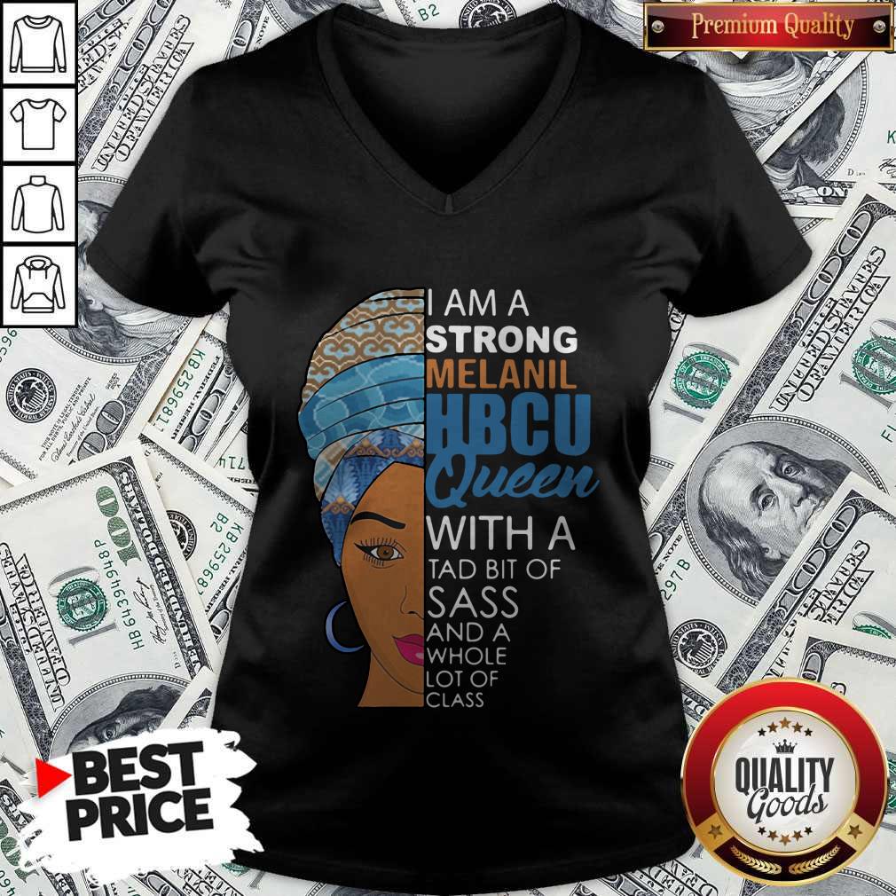 Awesome I Am A Strong Melanil Hbcu Queen With A Tad Bit Of Sass And A Whole Lot Of Class Shirt - Image 3
