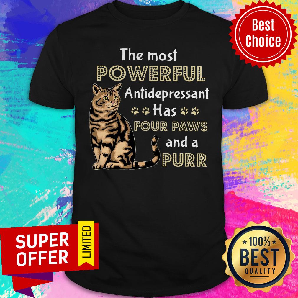 Nice Cat The Most Powerful Antidepressant Has Four Paws And A Purr Shirt