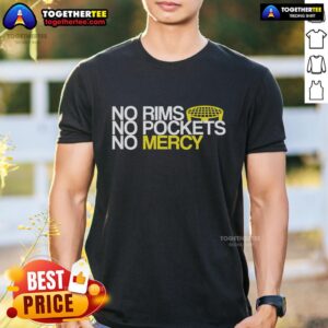 Official No Rims No Pockets No Mercy T-Shirt