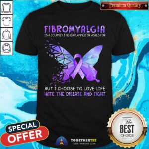Fibromyalgia Is A Journey I Never Planned Shirt
