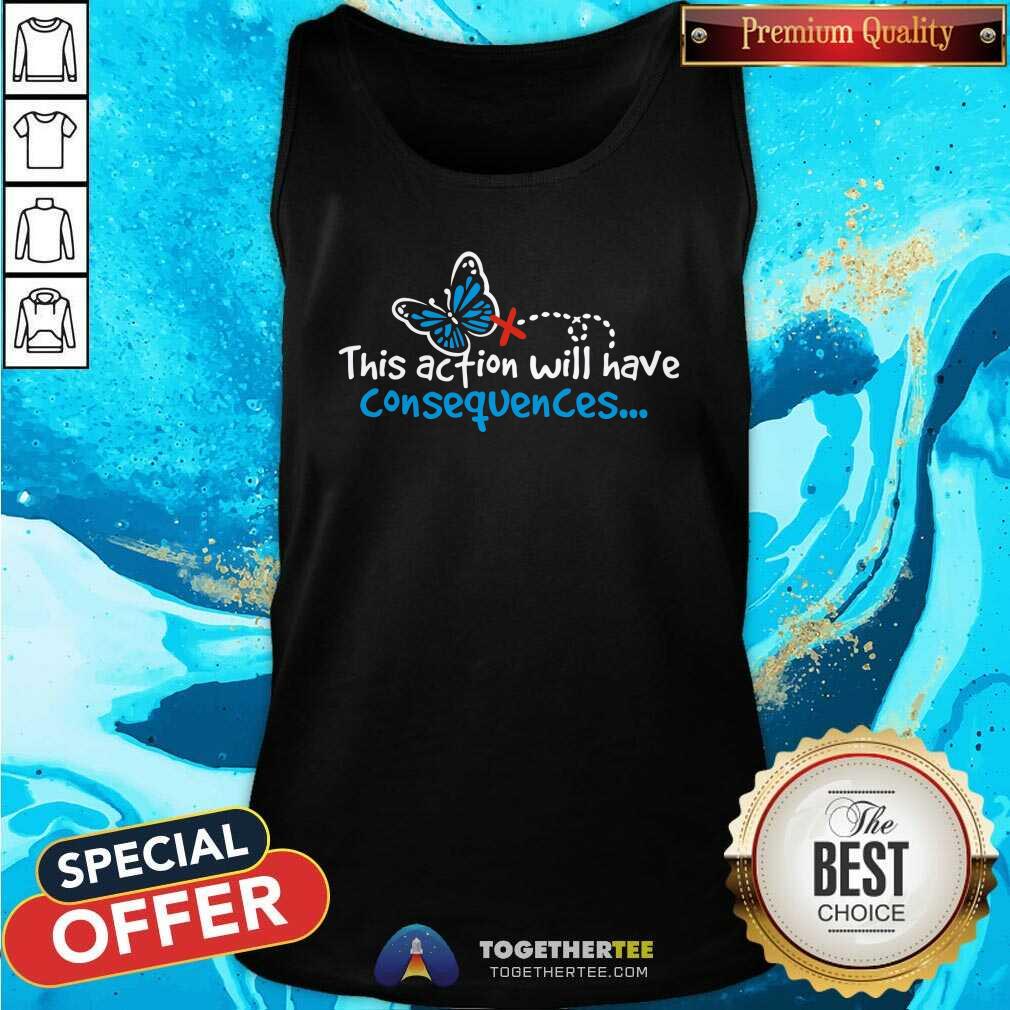 Top This Action Will Have Consequences Butterfly Effect T-Shirt - Image 4