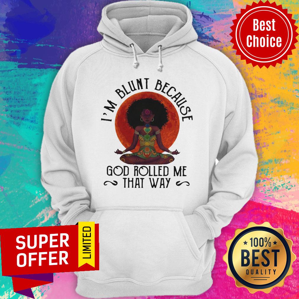 Top Black Woman Yoga I’m Blunt Because God Rolled Me That Way Shirt - Image 3