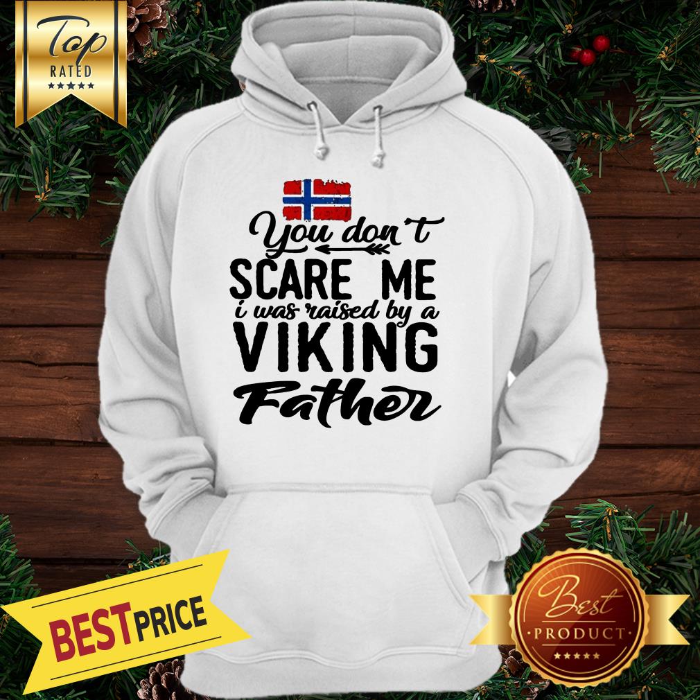 Norway You Don't Scare Me I Was Raised By A Viking Father Shirt - Image 5