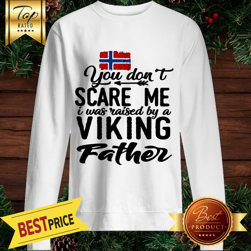 Norway You Don't Scare Me I Was Raised By A Viking Father Shirt - Image 4