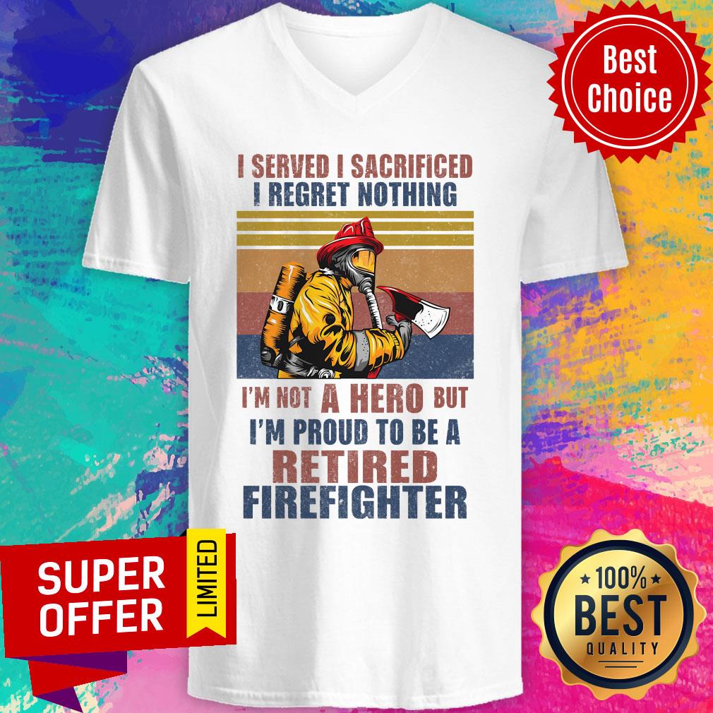Official I Served I Sacrificed I Regret Nothing I'm Not Hero Retired Firefighter Shirt - Image 4
