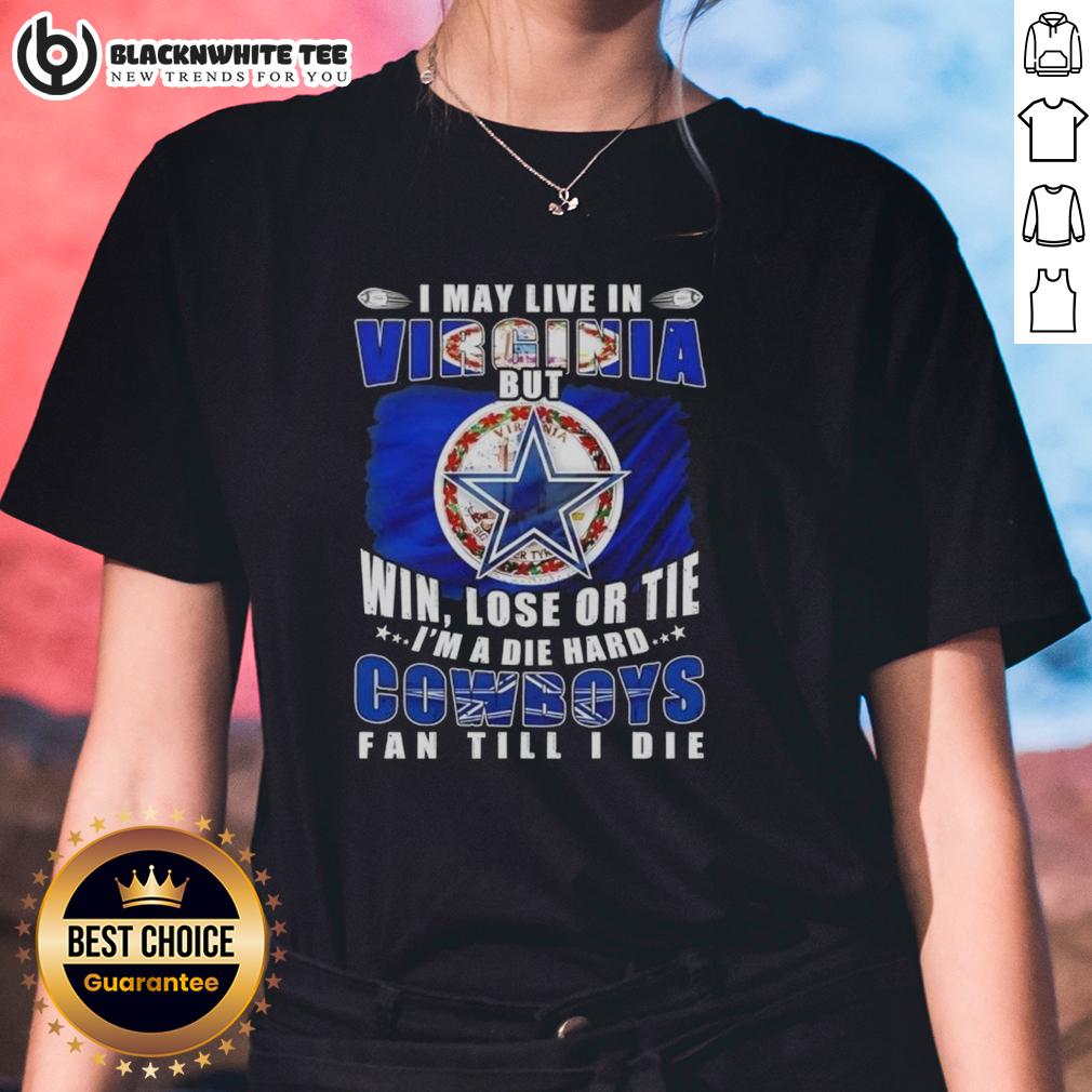 Nice I May Live In Virginia But I'm A Die Hard Dallas Cowboys Fan Till I Die Football Flag T-Shirt - Image 3