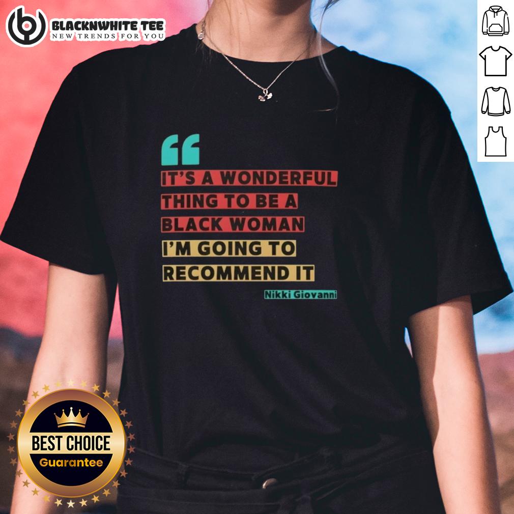 Nice It's A Wonderful Thing To Be A Black Woman I'm Going To Recommend It Nikki Giovanni T-Shirt - Image 4