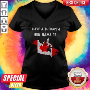 Alternative view of I Have A Therapist Her Name Is Canada Shirt