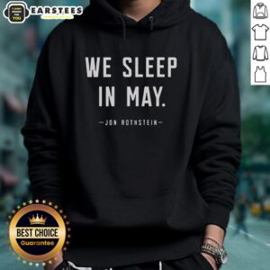 Alternative view of Top Jon Rothstein We Sleep In May T-Shirt