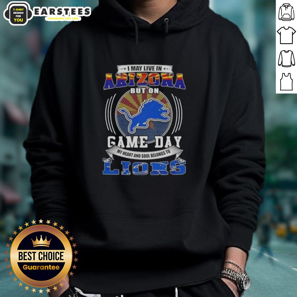 Top I May Live In Arizona But On Game Day Detroit Lions Football T-Shirt - Image 2