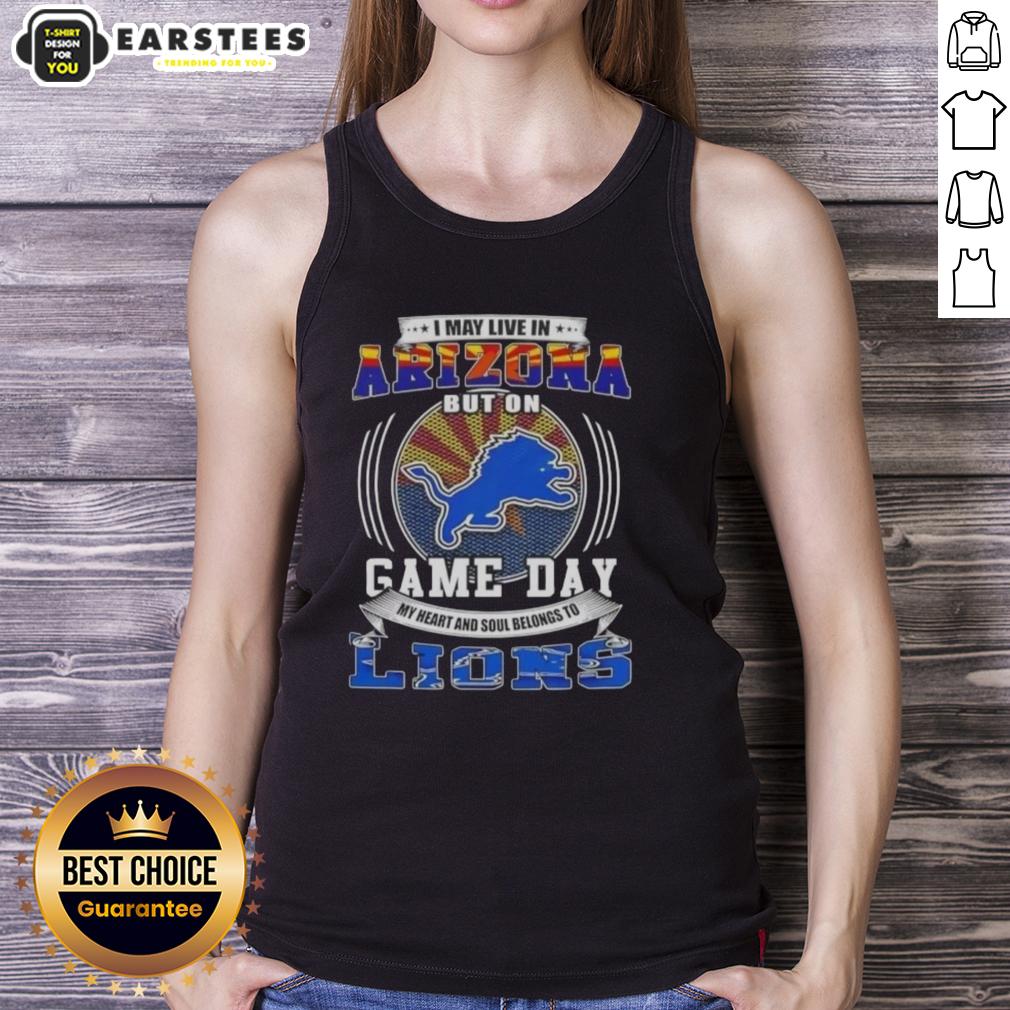 Top I May Live In Arizona But On Game Day Detroit Lions Football T-Shirt - Image 4