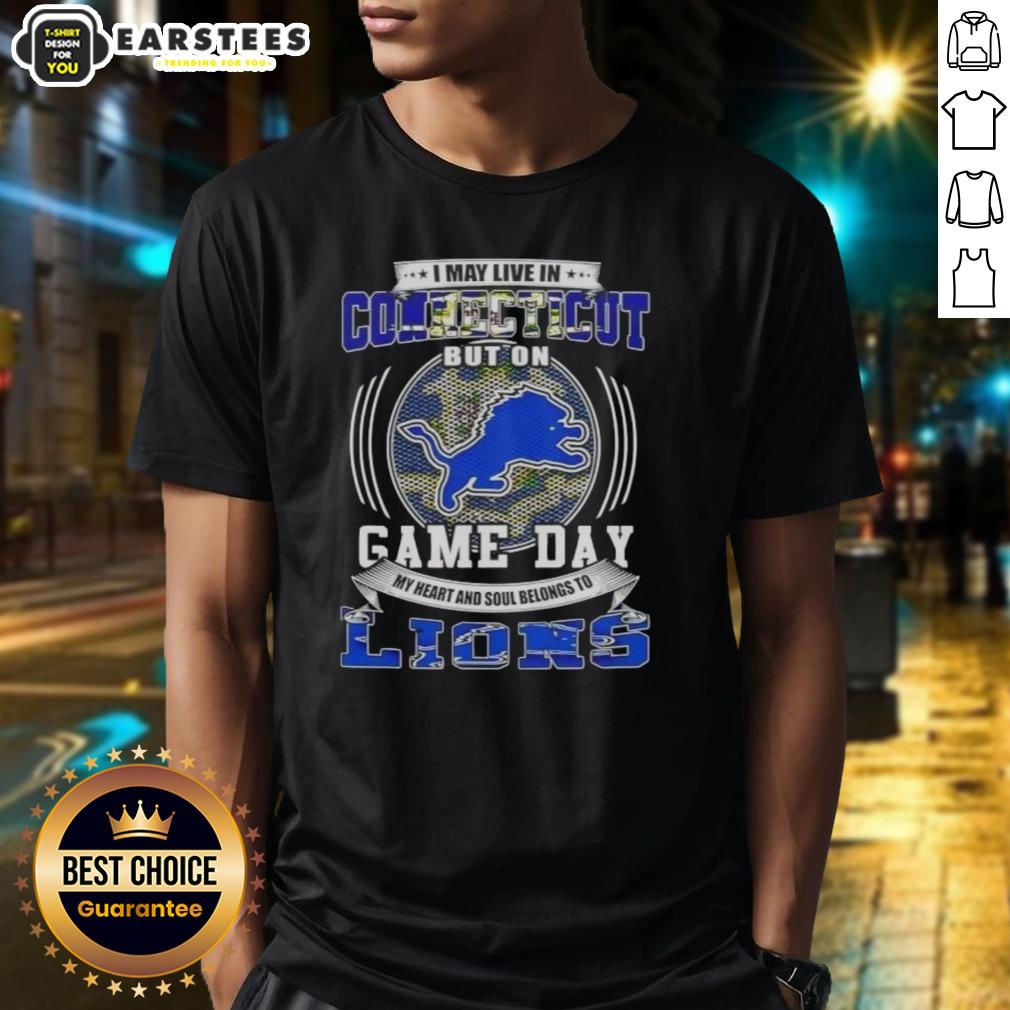 Top I May Live In Connecticut But On Game Day Detroit Lions Football T-Shirt