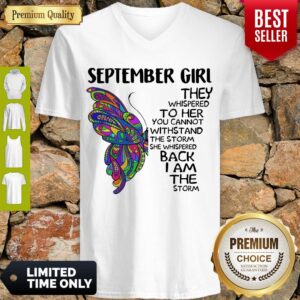 Alternative view of Butterfly September Girl They Whispered To Her You Cannot Withstand The Storm Back I Am The Storm Shirt