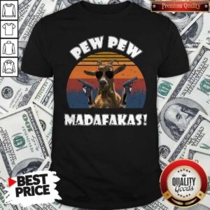 Top Goat Pew Pew Madafakas Vintage Shirt
