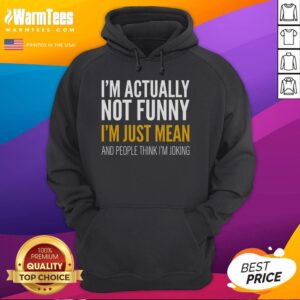 Alternative view of Funny I'm Actually Not Funny I'm Just Mean And People Think I'm Joking T-Shirt