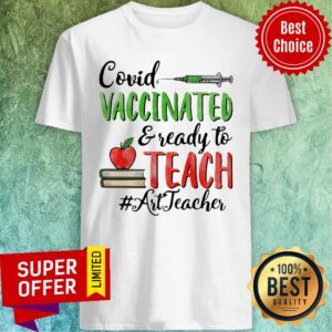 Funny Covid Vaccinated Ready To Teach Art Teacher Shirt